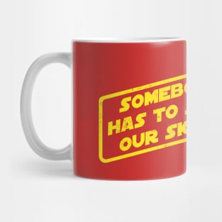 Somebody Has To Save Our Skins Mug